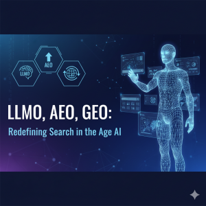 LLMO, AEO, GEO: Redefining Search in the Age of AI