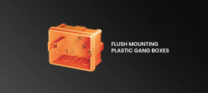 Plastic Gang Box: Essential for Safe and Neat Electrical Installations