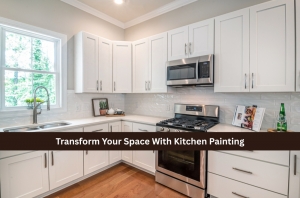 Transform Your Space With Kitchen Painting
