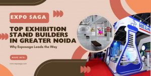 Top Exhibition Stand Builders in Greater Noida: Why Exposaga Leads the Way