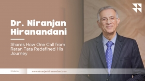 Dr. Niranjan Hiranandani Shares How One Call from Ratan Tata Redefined His Journey