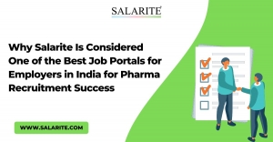 Why Is Salarite Considered One of the Best Job Portals for Employers in India for Pharma Recruitment Success?