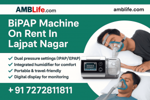 BiPAP machine on rent in Lajpat Nagar with AmbLife contact info