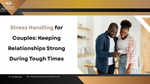 Stress Handling for Couples: Keeping Relationships Strong During Tough Times