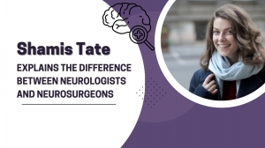 Shamis Tate Explains the Difference Between Neurologists and Neurosurgeons