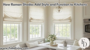 How Roman Shades Add Style and Function to Kitchens