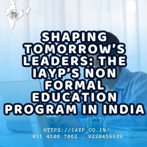 Shaping Tomorrow’s Leaders: The IAYP’s non formal education program in India