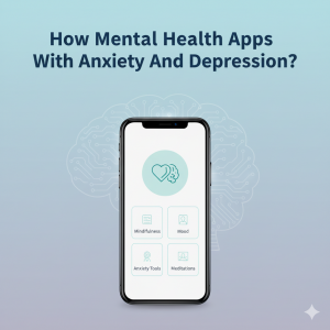 How Mental Health Apps Help With Anxiety And Depression?