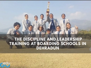 The Discipline and Leadership Training at Boarding Schools in Dehradun