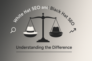 White Hat SEO and Black Hat SEO: Understanding the Difference