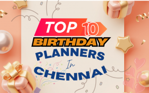Best 10 Surprise Birthday Party Planners in Chennai