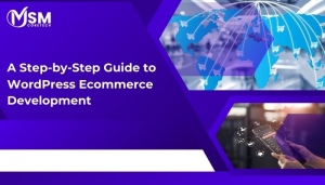 A Step-by-Step Guide to WordPress Ecommerce Development