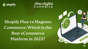 Shopify Plus vs Magento Commerce: Which Is the Best eCommerce Platform in 2025?