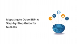 Migrating to Odoo ERP: A Step-by-Step Guide for Success
