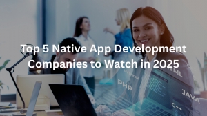 Top 5 Native App Development Companies to Watch in 2025
