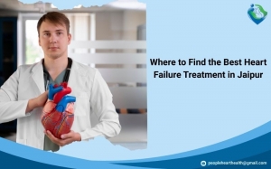 Where to Find the Best Heart Failure Treatment in Jaipur