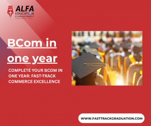 Complete Your BCom in One Year: Fast-Track Commerce Excellence