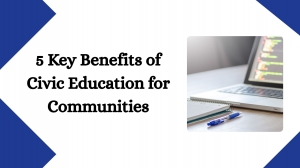 5 Key Benefits of Civic Education for Communities
