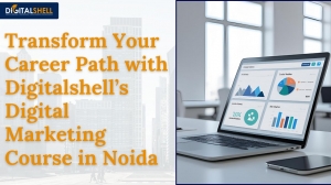 Transform Your Career Path with Digitalshell’s Digital Marketing Course in Noida