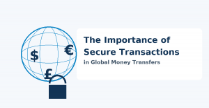 The Importance of Secure Transactions in Global Money Transfers