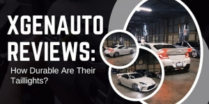 XGENAUTO Reviews: How Durable Are Their Taillights?
