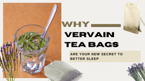 Why Vervain Tea Bags Are Your New Secret to Better Sleep