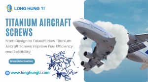 From Design to Takeoff: How Titanium Aircraft Screws Improve Fuel Efficiency and Reliability!