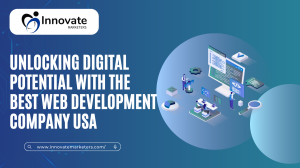 Unlocking Digital Potential with the Best Web Development Company USA