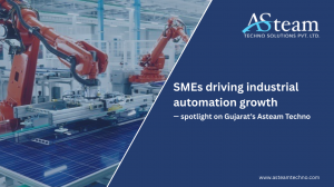 SMEs driving industrial automation growth — spotlight on Gujarat’s Asteam Techno
