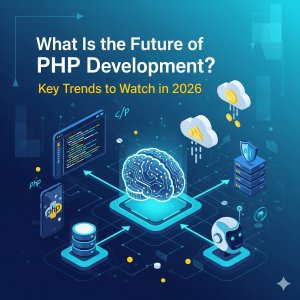 What Is the Future of PHP Development? Key Trends to Watch in 2026