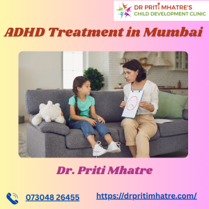 ADHD Treatment in Mumbai – Expert Guidance for Better Child Development