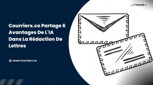 Courrierx.co Partage 6 Avantages De L'IA Dans La Rédaction De Lettres