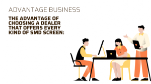 The Advantage of Choosing a Dealer That Offers Every Kind of SMD Screen: