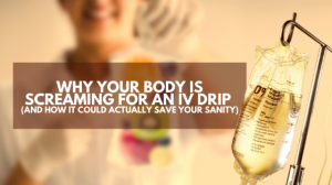 Why Your Body is Screaming for an IV Drip (And How It Could Actually Save Your Sanity) 