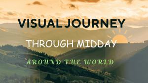 Visual Journey through Midday around the World