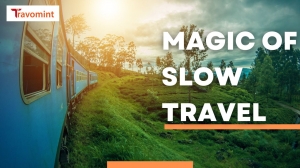 The Magic of Slow Travel: Exploring the World Beyond Checklists