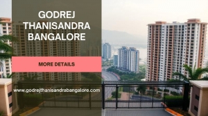 Godrej Thanisandra Bangalore | Buy Spacious Amazing Apartments