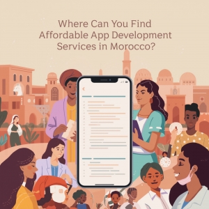 How Affordable App Development Services Are Transforming Morocco’s Tech Scene