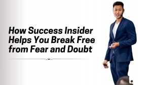How Success Insider Helps You Break Free from Fear and Doubt