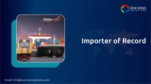 What is Importer of Record? An In-Depth Look at Its Role and Responsibilities