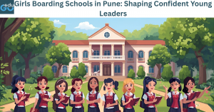 Girls Boarding Schools in Pune: Shaping Confident Young Leaders