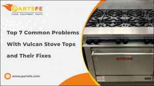 Top 7 Common Problems With Vulcan Stove Tops and Their Fixes