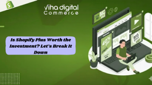 Is Shopify Plus Worth the Investment? Let’s Break It Down