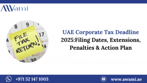 UAE Corporate Tax Deadline 2025:Filing Dates, Extensions, Penalties & Action Plan