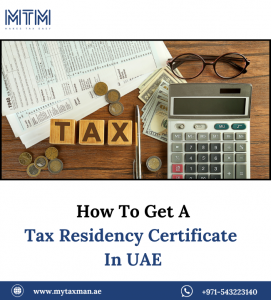 How To Get A Tax Residency Certificate In UAE