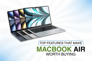 Top Features That Make MacBook Air Worth Buying