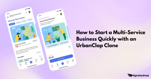 How to Start a Multi-Service Business Quickly with an UrbanClap Clone