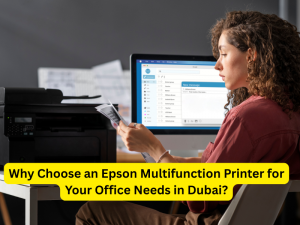 Why Choose an Epson Multifunction Printer for Your Office Needs in Dubai?
