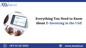 Everything You Need to Know About E-Invoicing in the UAE