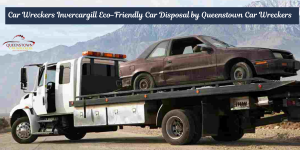 Car Wreckers Invercargill: Eco-Friendly Car Disposal by Queenstown Car Wreckers